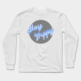 Stay Trippy Long Sleeve T-Shirt